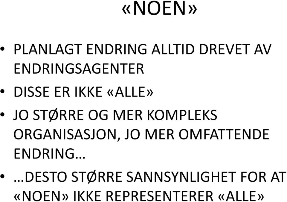 MER KOMPLEKS ORGANISASJON, JO MER OMFATTENDE ENDRING