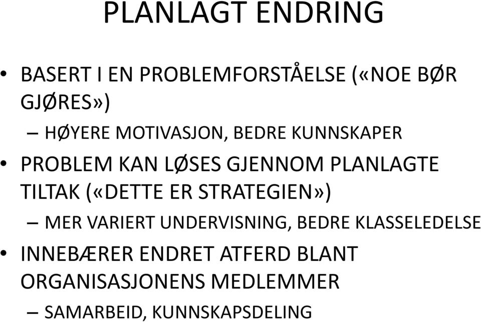 («DETTE ER STRATEGIEN») MER VARIERT UNDERVISNING, BEDRE KLASSELEDELSE