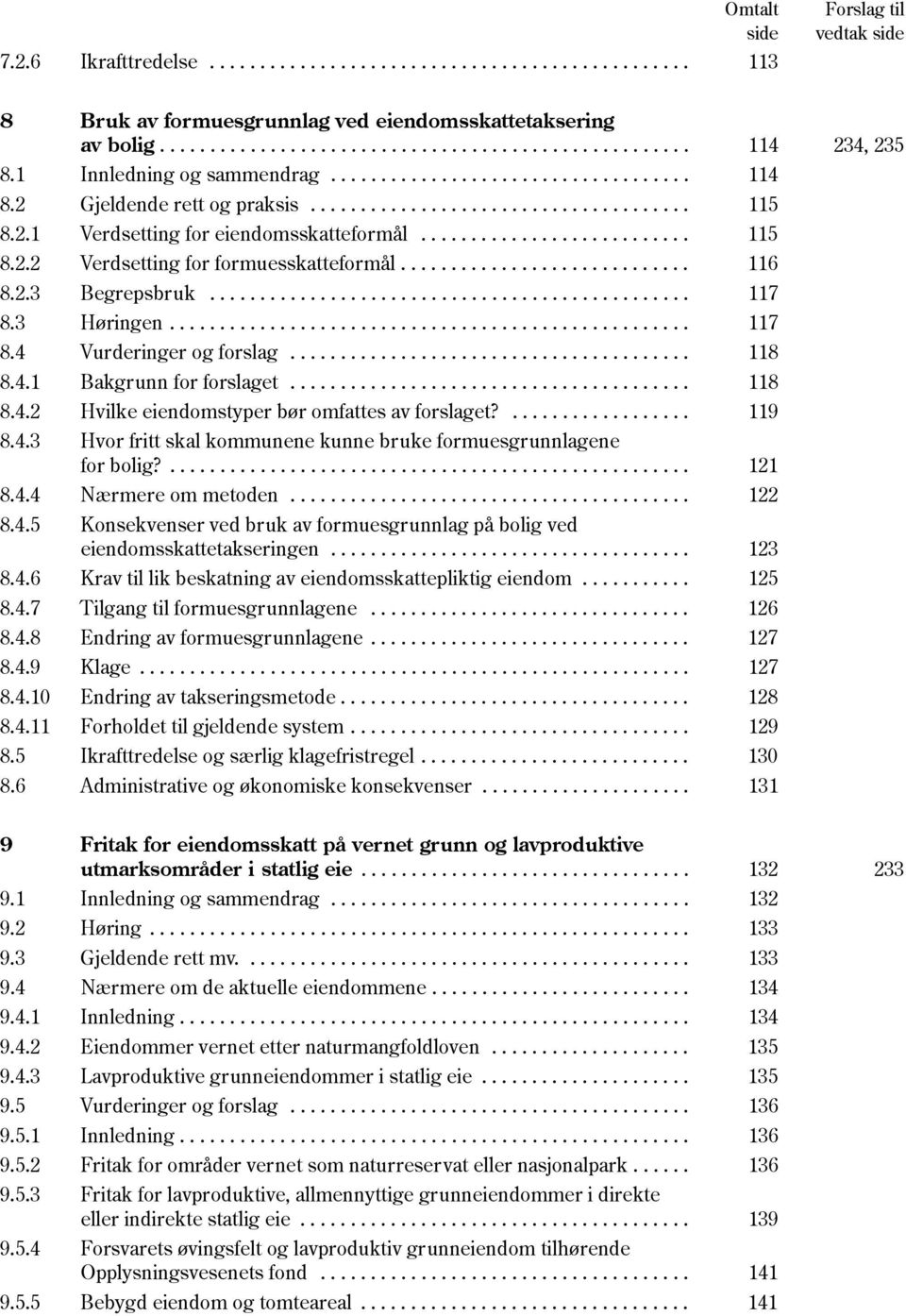 ............................ 116 8.2.3 Begrepsbruk................................................ 117 8.3 Høringen.................................................... 117 8.4 Vurderinger og forslag.