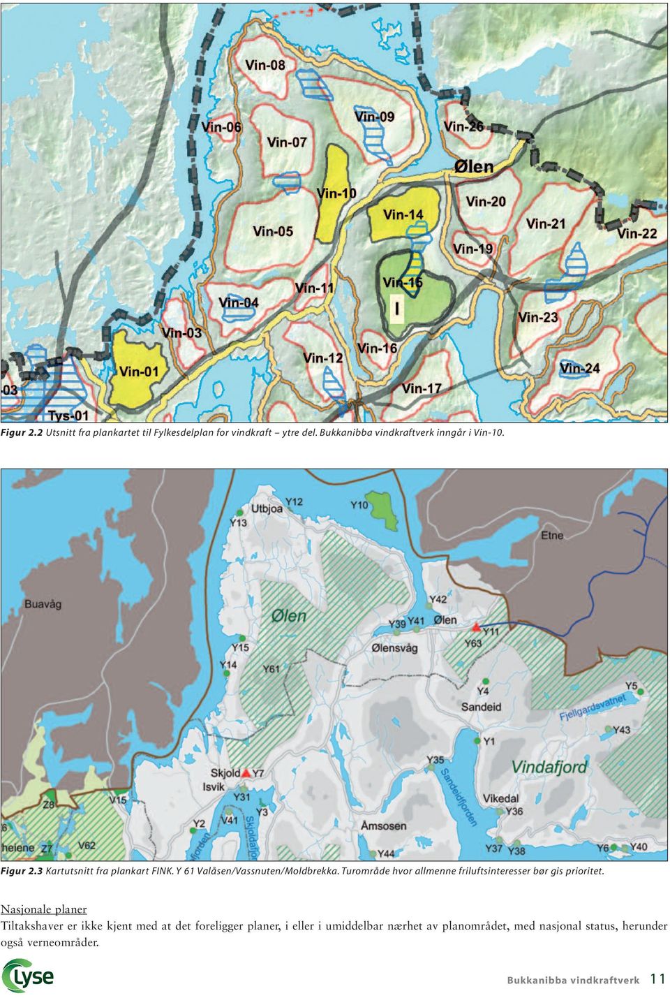 Y 61 Valåsen/Vassnuten/Moldbrekka. Turområde hvor allmenne friluftsinteresser bør gis prioritet.