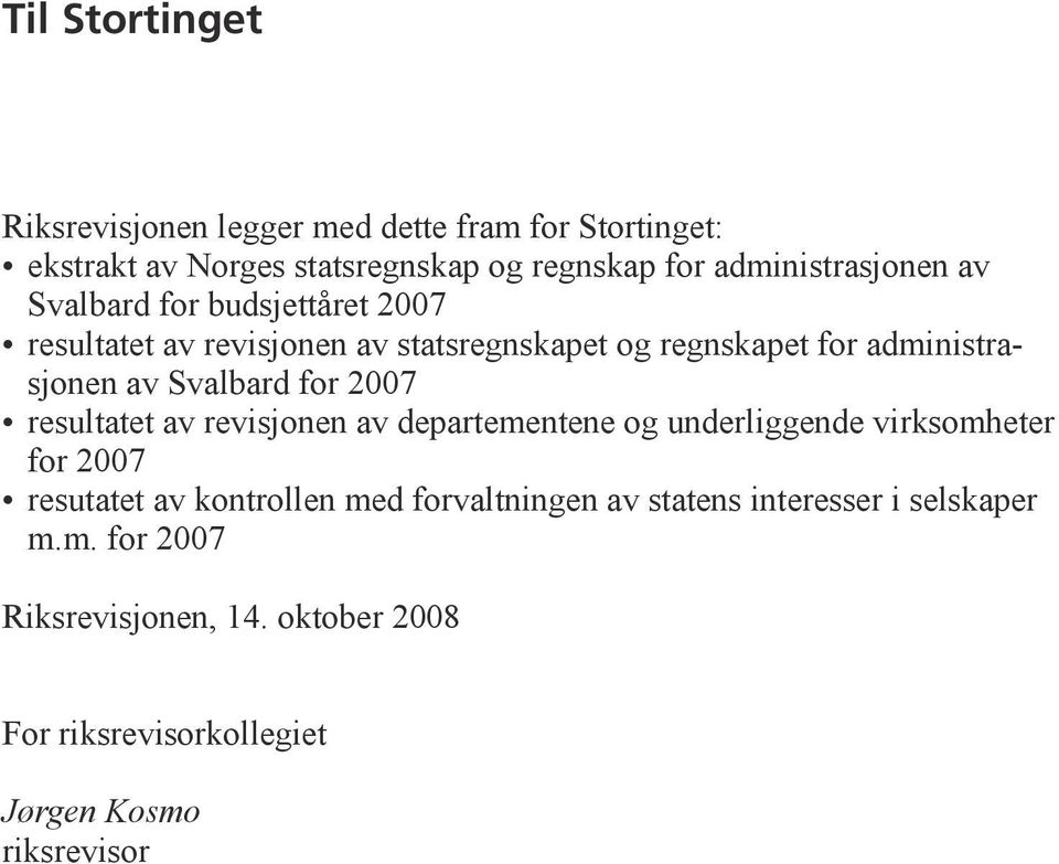 av Svalbard for 2007 resultatet av revisjonen av departementene og underliggende virksomheter for 2007 resutatet av kontrollen med