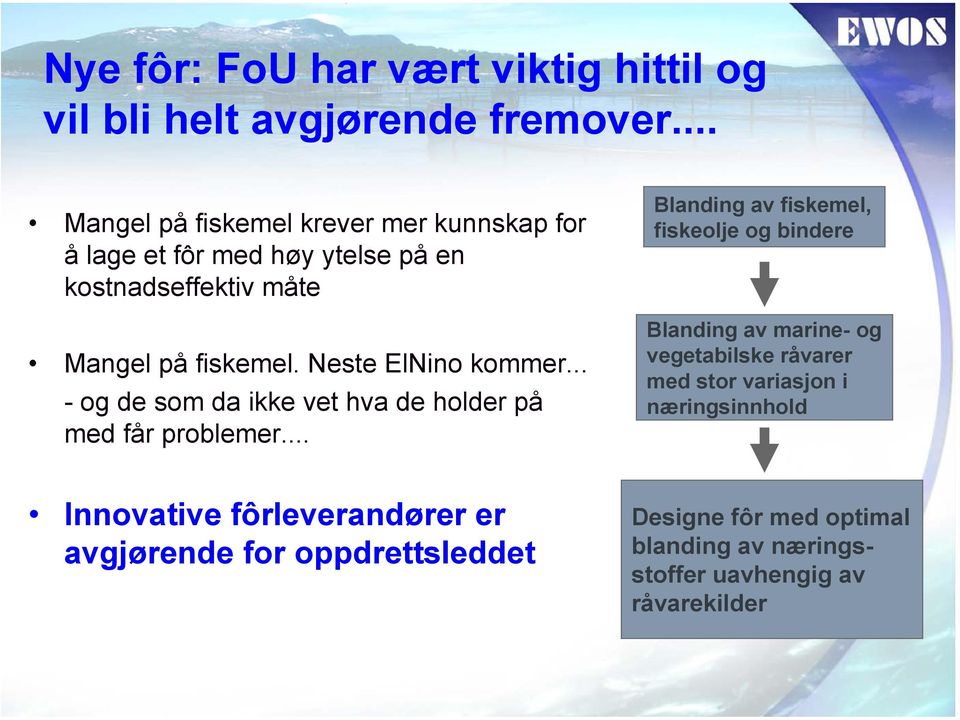 Neste ElNino kommer... - og de som da ikke vet hva de holder på med får problemer.