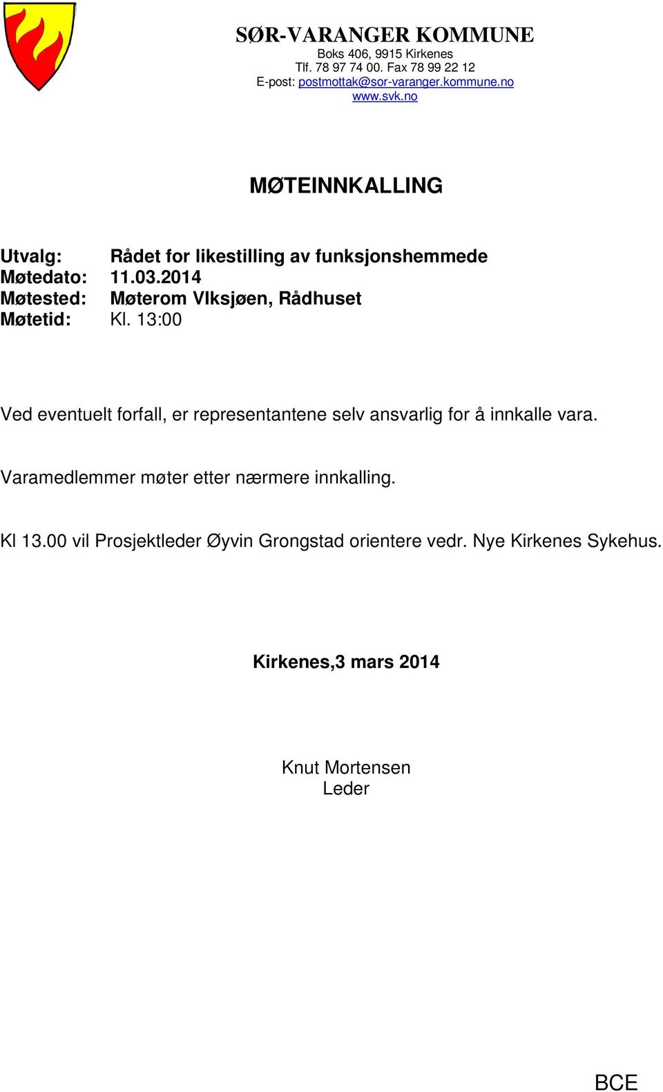 2014 Møtested: Møterom VIksjøen, Rådhuset Møtetid: Kl.