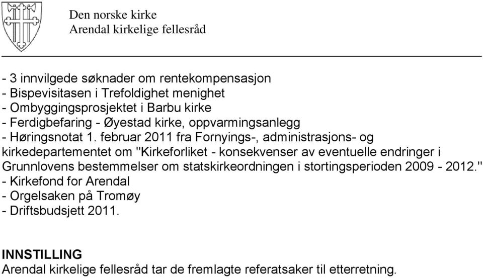 februar 2011 fra Fornyings-, administrasjons- og kirkedepartementet om "Kirkeforliket - konsekvenser av eventuelle endringer i