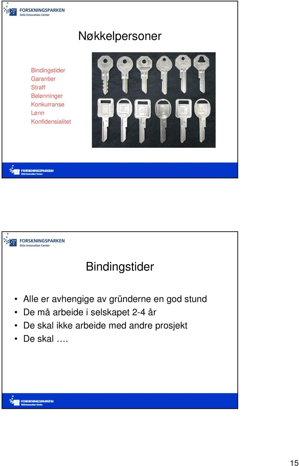 avhengige av gründerne en god stund De må arbeide i