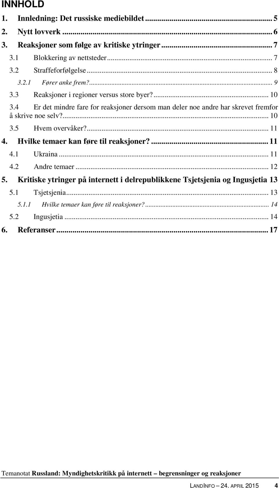 4 Er det mindre fare for reaksjoner dersom man deler noe andre har skrevet fremfor å skrive noe selv?... 10 3.5 Hvem overvåker?... 11 4. Hvilke temaer kan føre til reaksjoner?