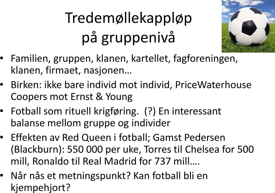 ) En interessant balanse mellom gruppe og individer Effekten av Red Queen i fotball; Gamst Pedersen (Blackburn): 550 000