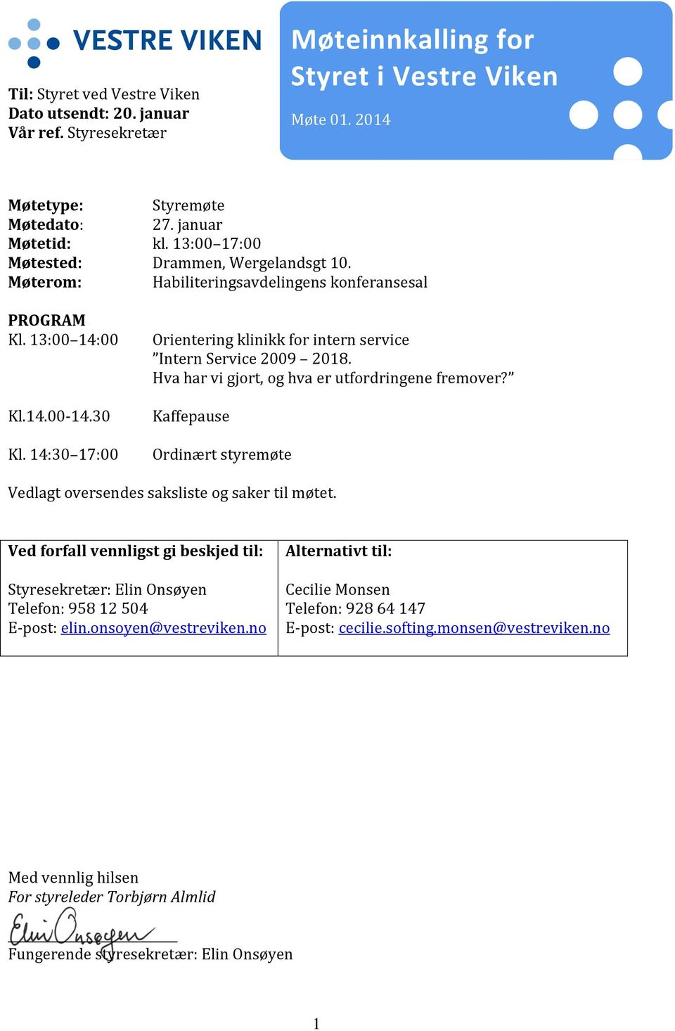 14:30 17:00 Orientering klinikk for intern service Intern Service 2009 2018. Hva har vi gjort, og hva er utfordringene fremover?