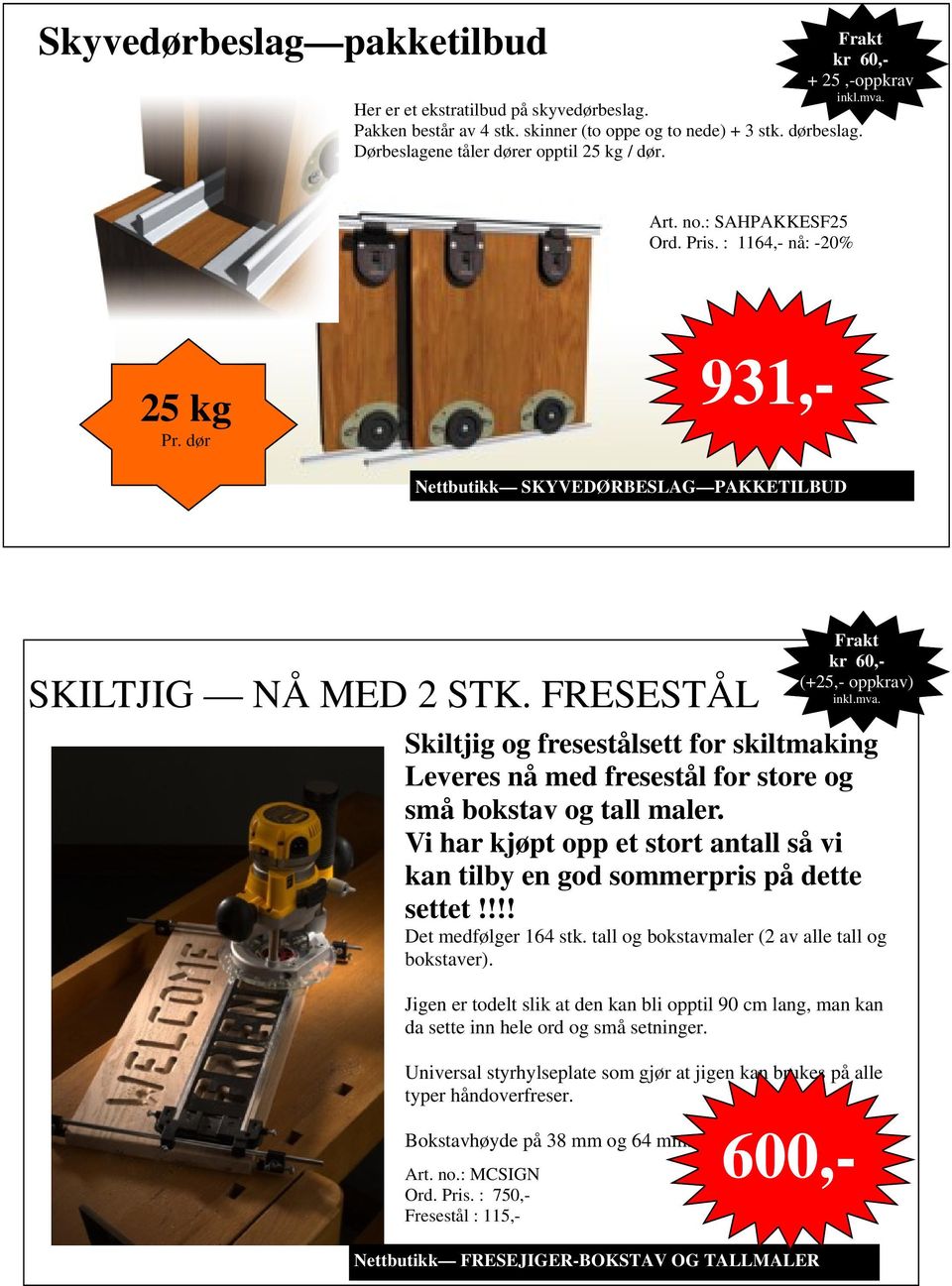 FRESESTÅL Skiltjig og fresestålsett for skiltmaking Leveres nå med fresestål for store og små bokstav og tall maler. Vi har kjøpt opp et stort antall så vi kan tilby en god sommerpris på dette settet!