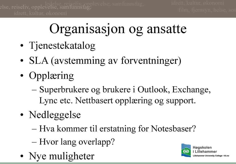 Exchange, Lync etc. Nettbasert opplæring og support.