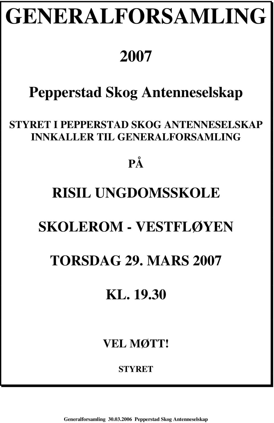 RISIL UNGDOMSSKOLE SKOLEROM - VESTFLØYEN TORSDAG 29. MARS 2007 KL. 19.