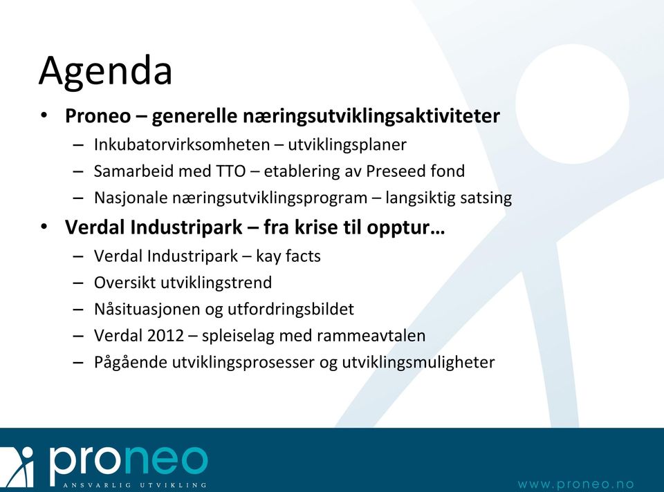 Industripark fra krise til opptur Verdal Industripark kay facts Oversikt utviklingstrend Nåsituasjonen