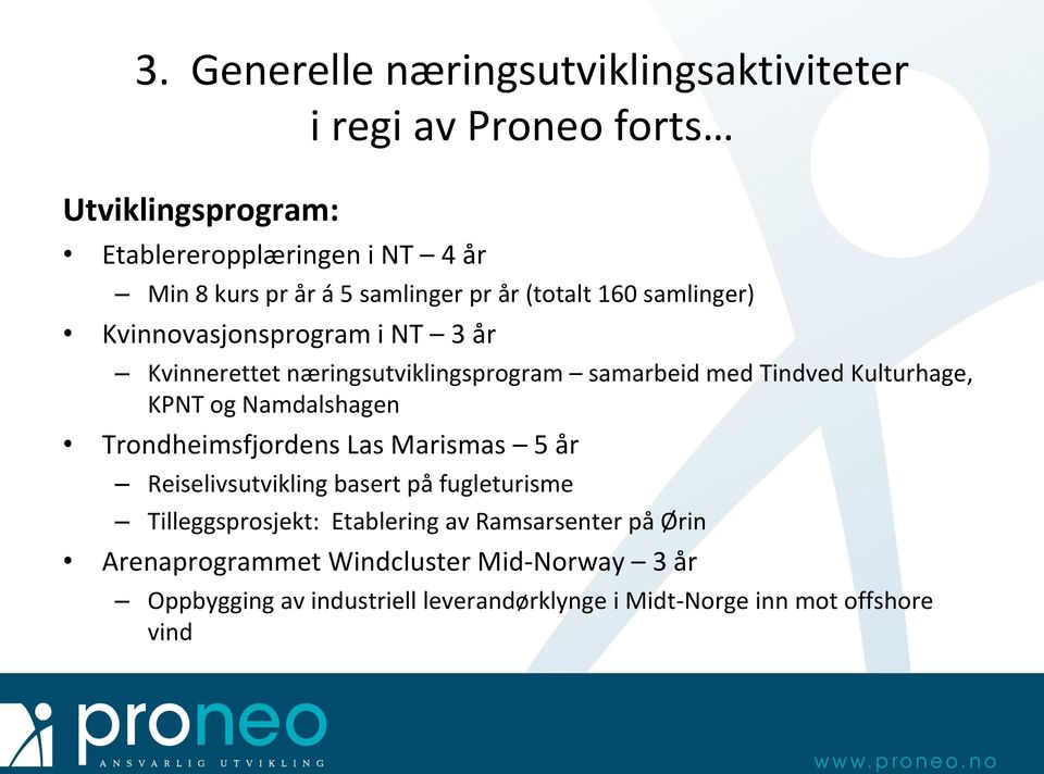 Kulturhage, KPNT og Namdalshagen Trondheimsfjordens Las Marismas 5 år Reiselivsutvikling basert på fugleturisme Tilleggsprosjekt: