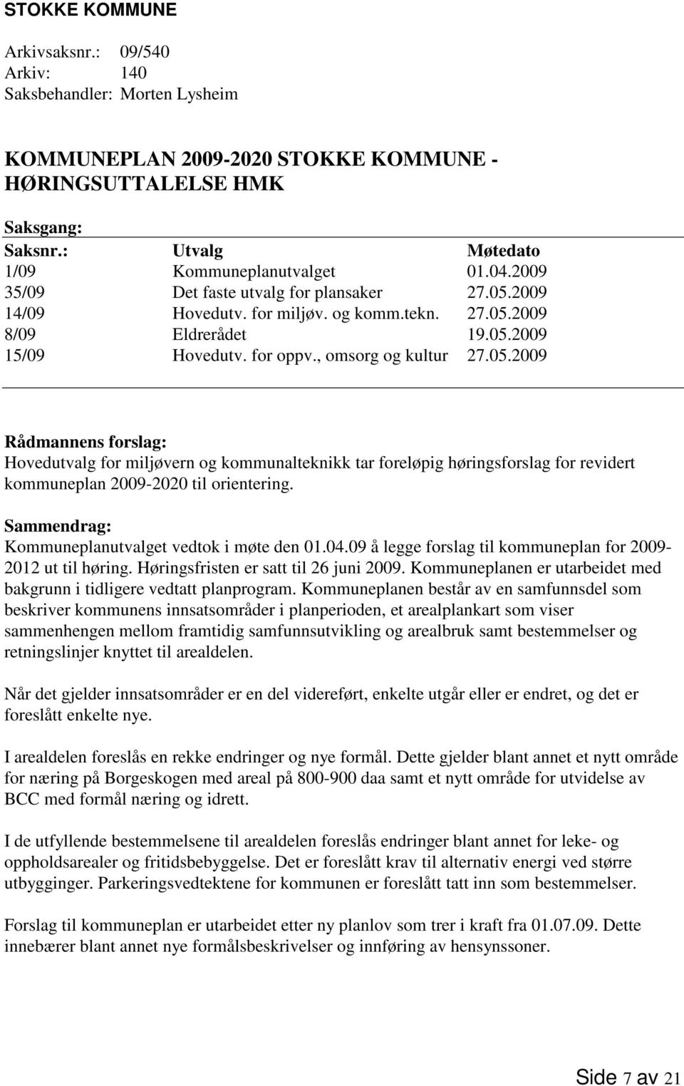 2009 14/09 Hovedutv. for miljøv. og komm.tekn. 27.05.