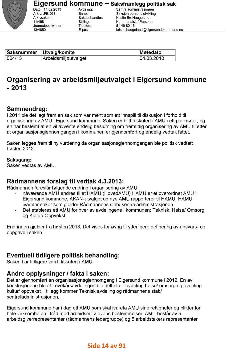 haugeland@eigersund.kommune.no Utvalg/komite Arbeidsmiljøutvalget Møtedato 04.03.