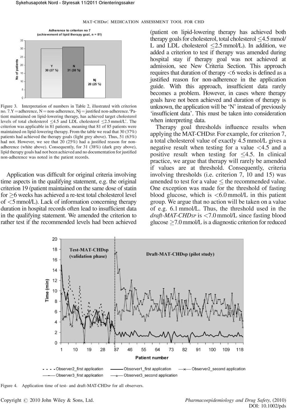 The criterion was applicable in 81 patients, meaning that 81 of 85 patients were maintained on lipid-lowering therapy.