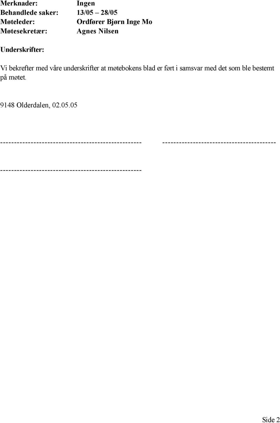 det som ble bestemt på møtet. 9148 Olderdalen, 02.05.