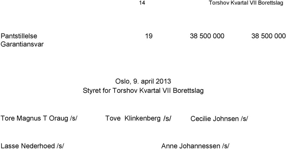 april 2013 Styret for Torshov Kvartal VII Borettslag Tore