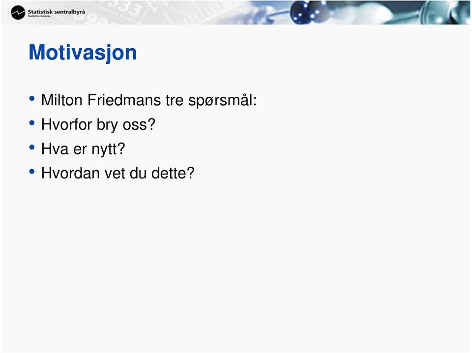 Hvorfor bry oss?