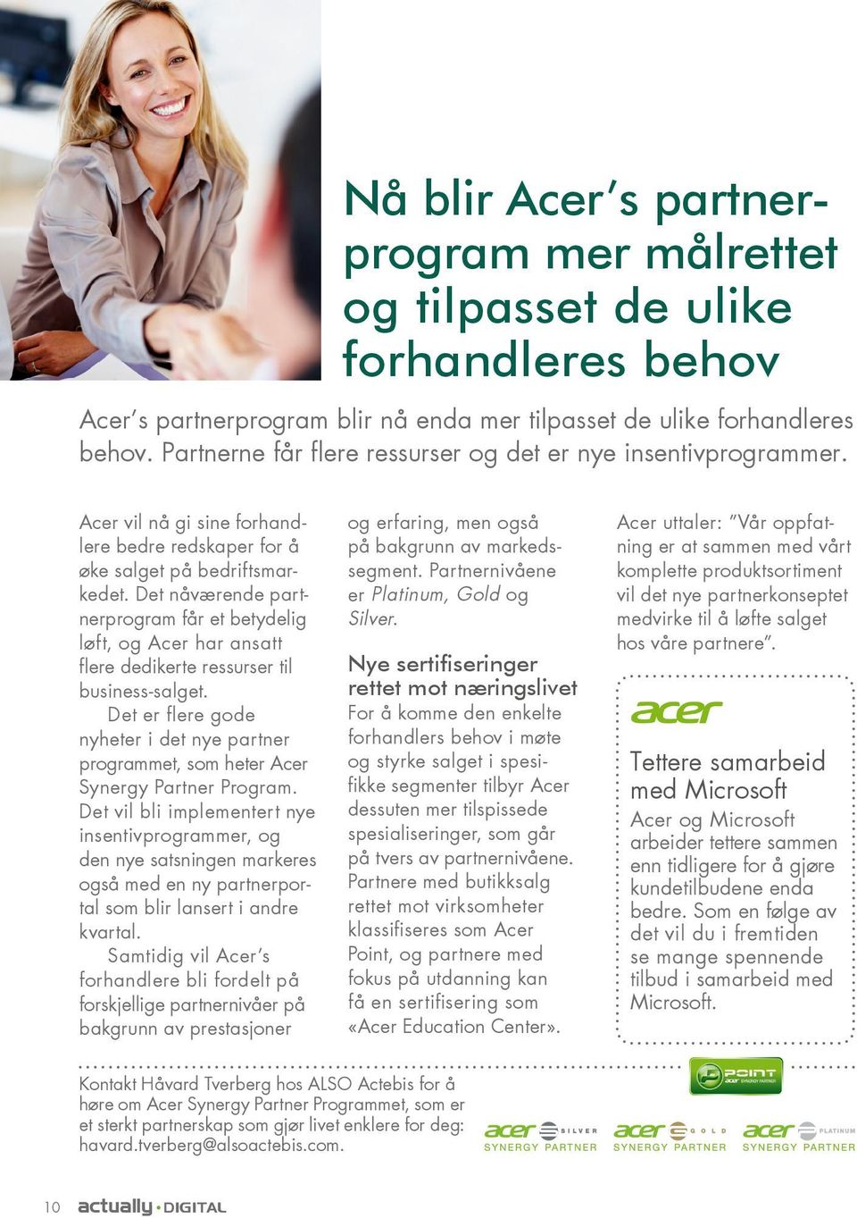 Det nåværende partnerprogram får et betydelig løft, og Acer har ansatt flere dedikerte ressurser til business-salget.