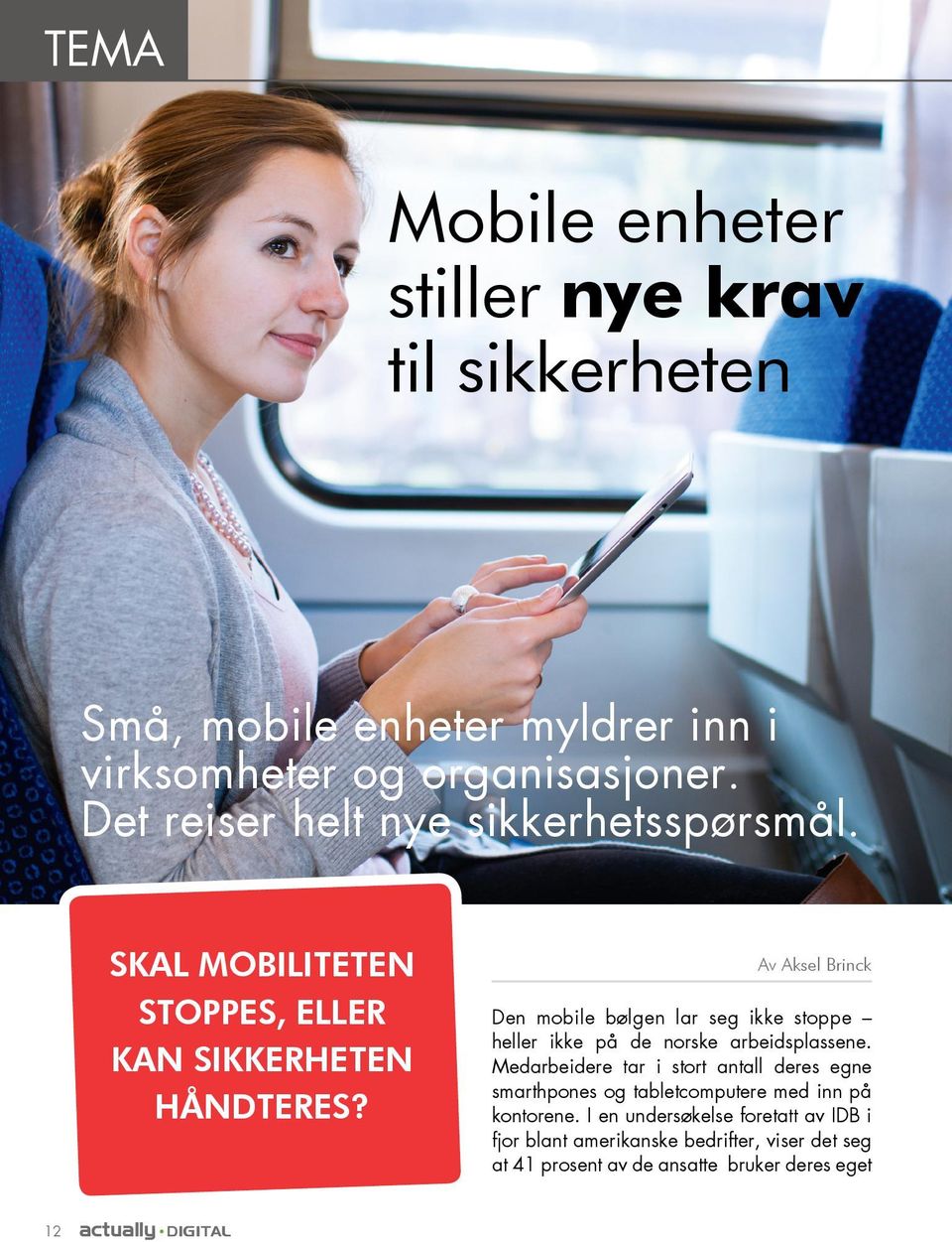 Av Aksel Brinck Den mobile bølgen lar seg ikke stoppe heller ikke på de norske arbeidsplassene.