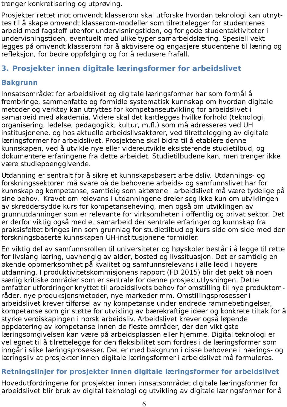 undervisningstiden, og for gode studentaktiviteter i undervisningstiden, eventuelt med ulike typer samarbeidslæring.