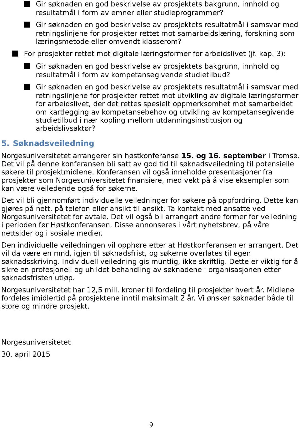 For prosjekter rettet mot digitale læringsformer for arbeidslivet (jf. kap.