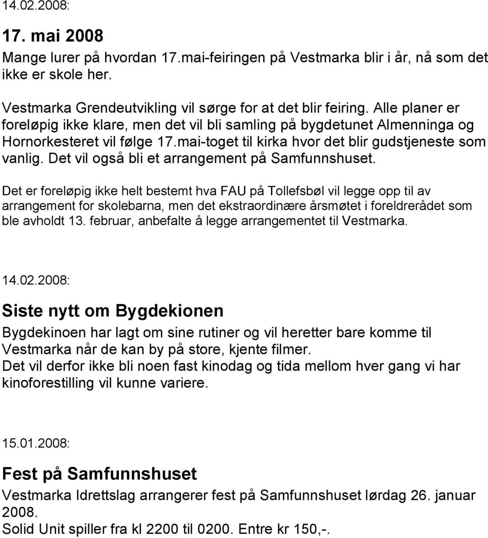 Det vil også bli et arrangement på Samfunnshuset.