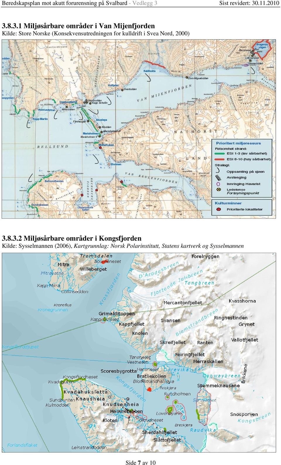 8.3.2 Miljøsårbare områder i Kongsfjorden Kilde: Sysselmannen (2006),