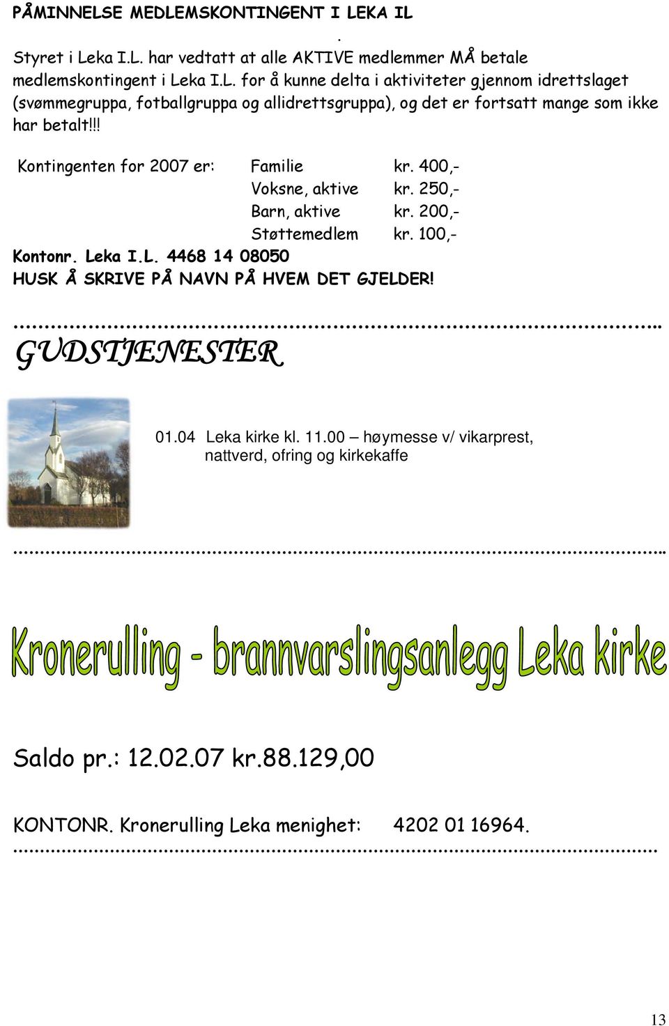 ka I.L. 4468 14 08050 HUSK Å SKRIVE PÅ NAVN PÅ HVEM DET GJELDER!.. GUDSTJENESTER eka ki 01.04 Leka kirke kl. 11.