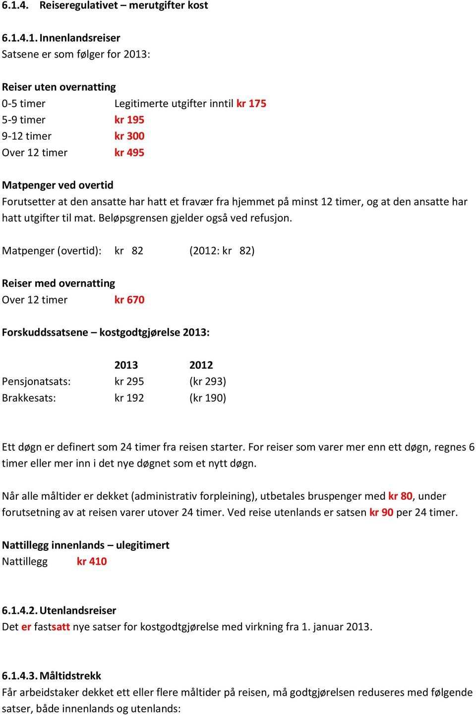 Beløpsgrensen gjelder også ved refusjon.