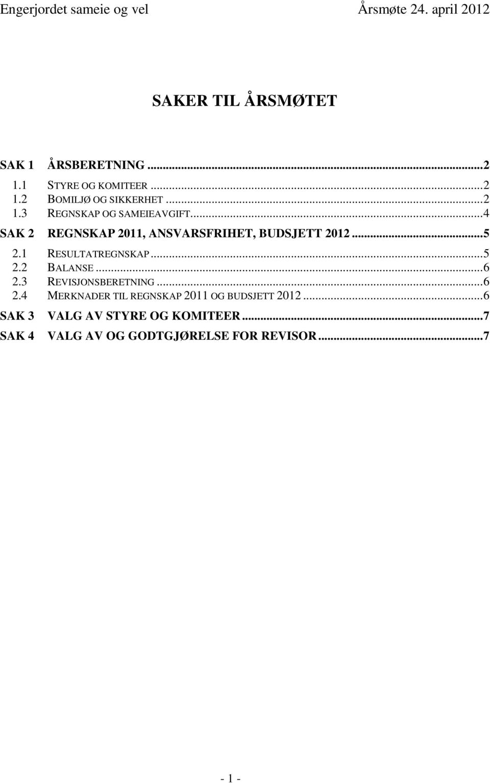 .. 6 2.3 REVISJONSBERETNING... 6 2.4 MERKNADER TIL REGNSKAP 2011 OG BUDSJETT 2012.