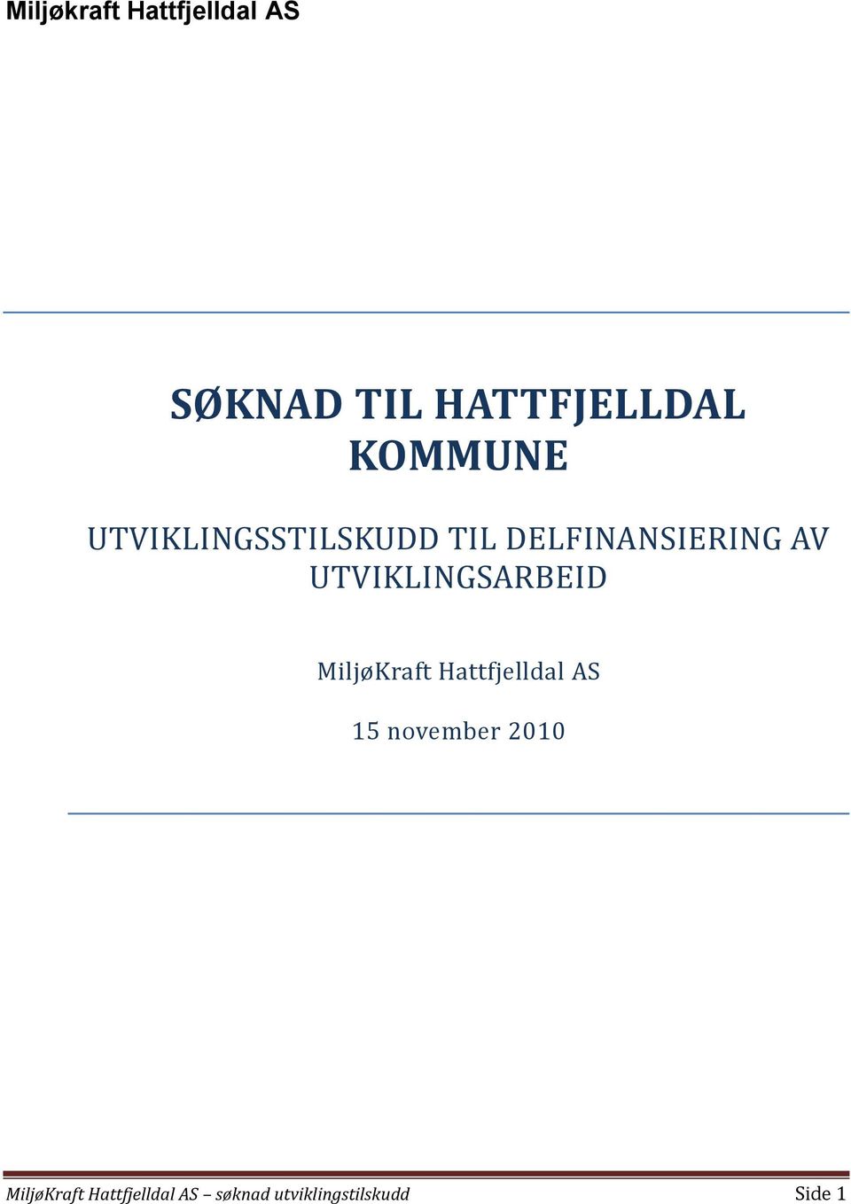 UTVIKLINGSARBEID MiljøKraft Hattfjelldal AS 15 november