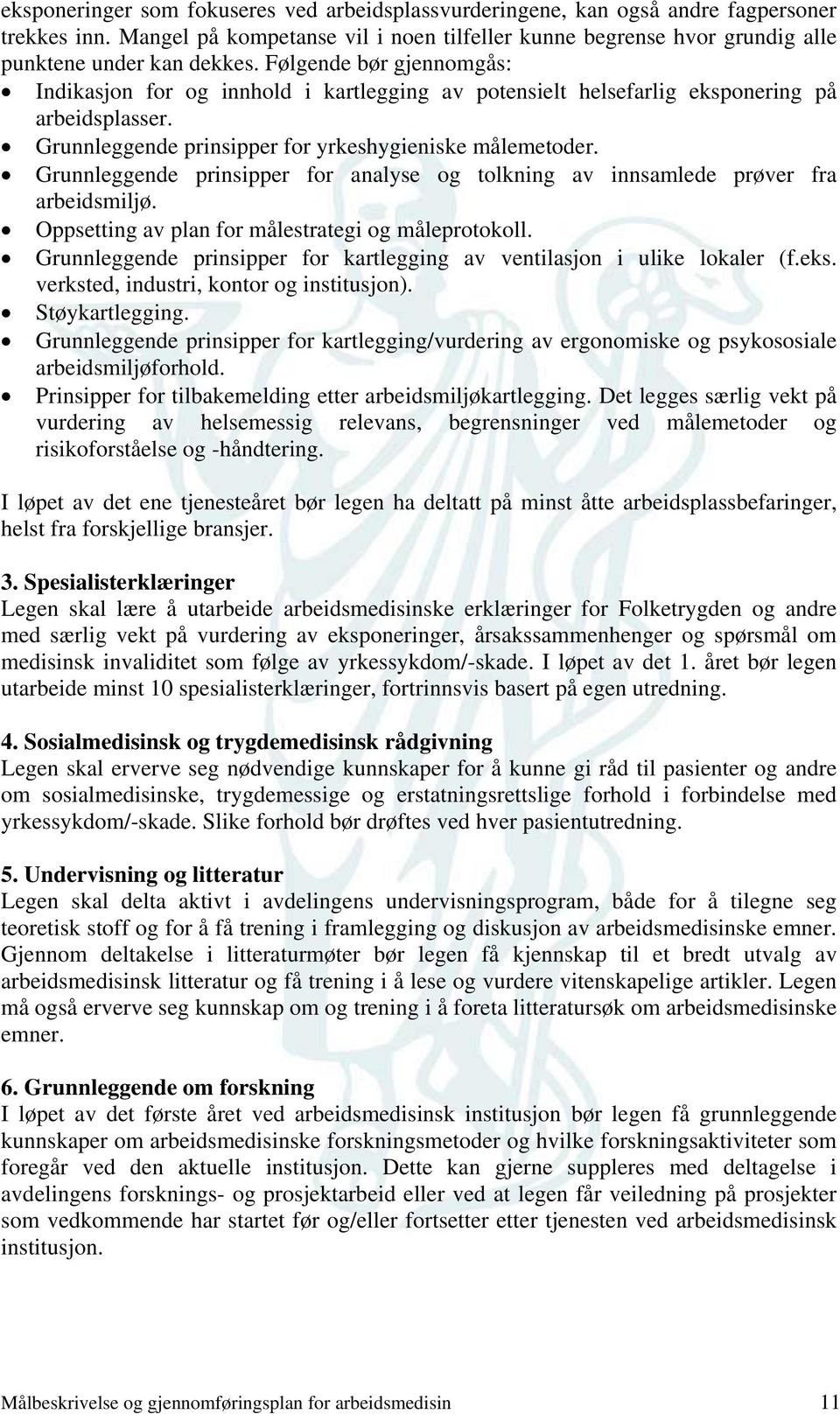 Grunnleggende prinsipper for analyse og tolkning av innsamlede prøver fra arbeidsmiljø. Oppsetting av plan for målestrategi og måleprotokoll.