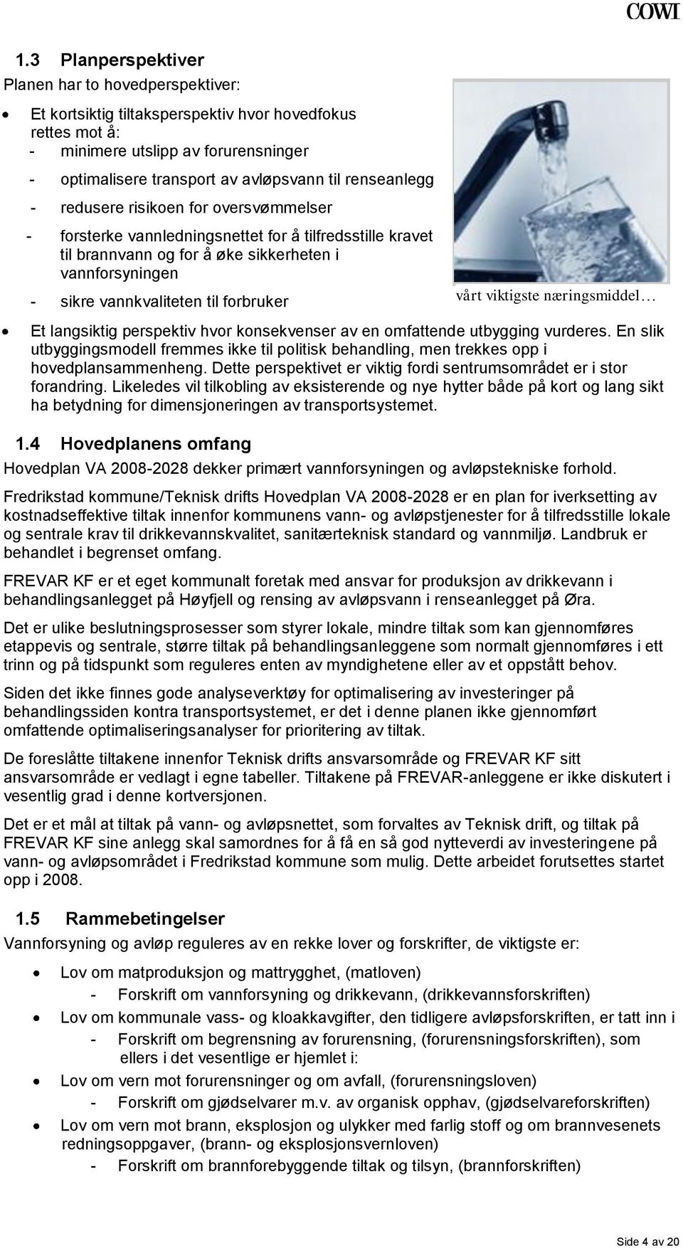 forbruker vårt viktigste næringsmiddel Et langsiktig perspektiv hvor konsekvenser av en omfattende utbygging vurderes.