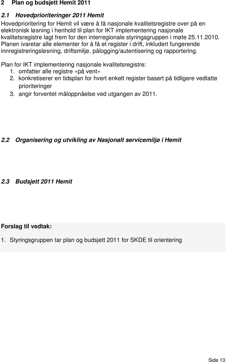 kvalitetsregistre lagt frem for den interregionale styringsgruppen i møte 25.11.2010.