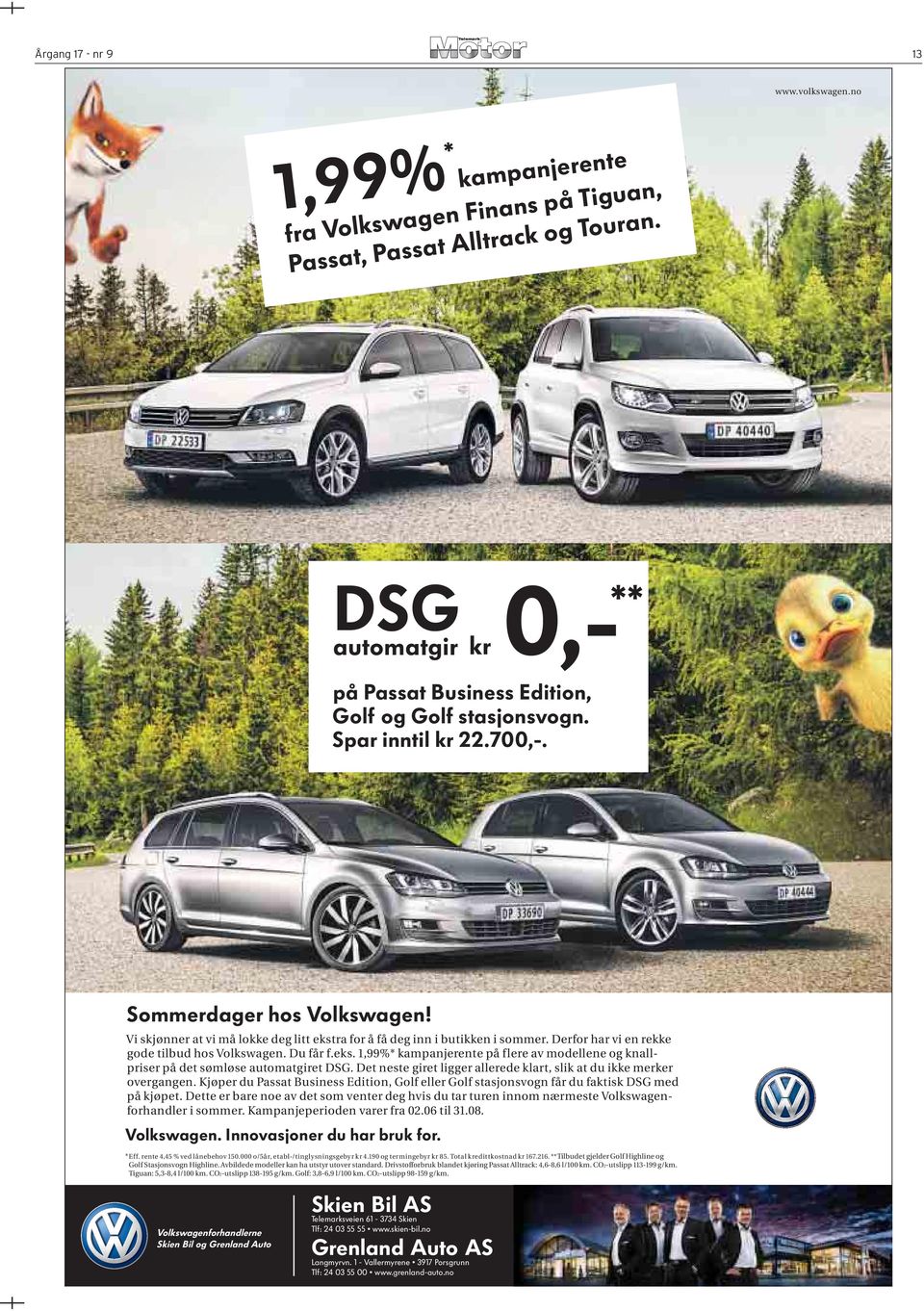 Vi skjønner at vi må lokke deg litt ekstra for å få deg inn i butikken i sommer. Derfor har vi en rekke gode tilbud hos Volkswagen. Du får f.eks. 1,99%* kampanjerente på flere av modellene og knallpriser på det sømløse automatgiret DSG.