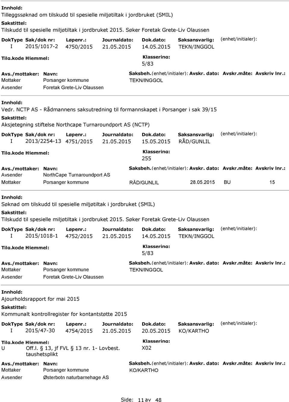 2015 BU 15 /mottaker: Navn: Saksbeh. Avskr. dato: Avskr.måte: Avskriv lnr.