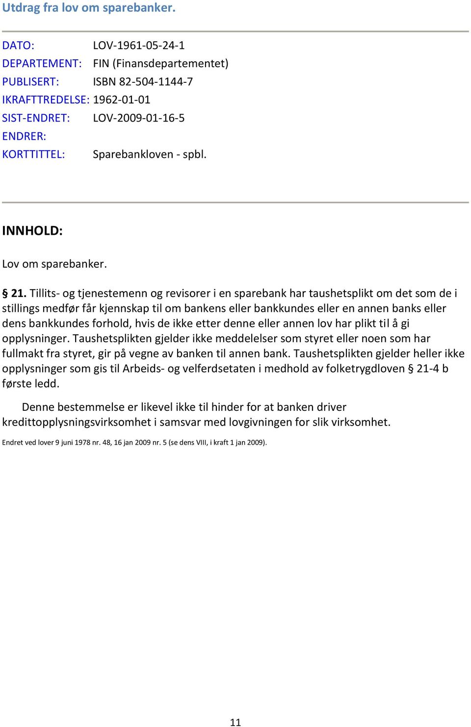 INNHOLD: Lov om sparebanker. 21.