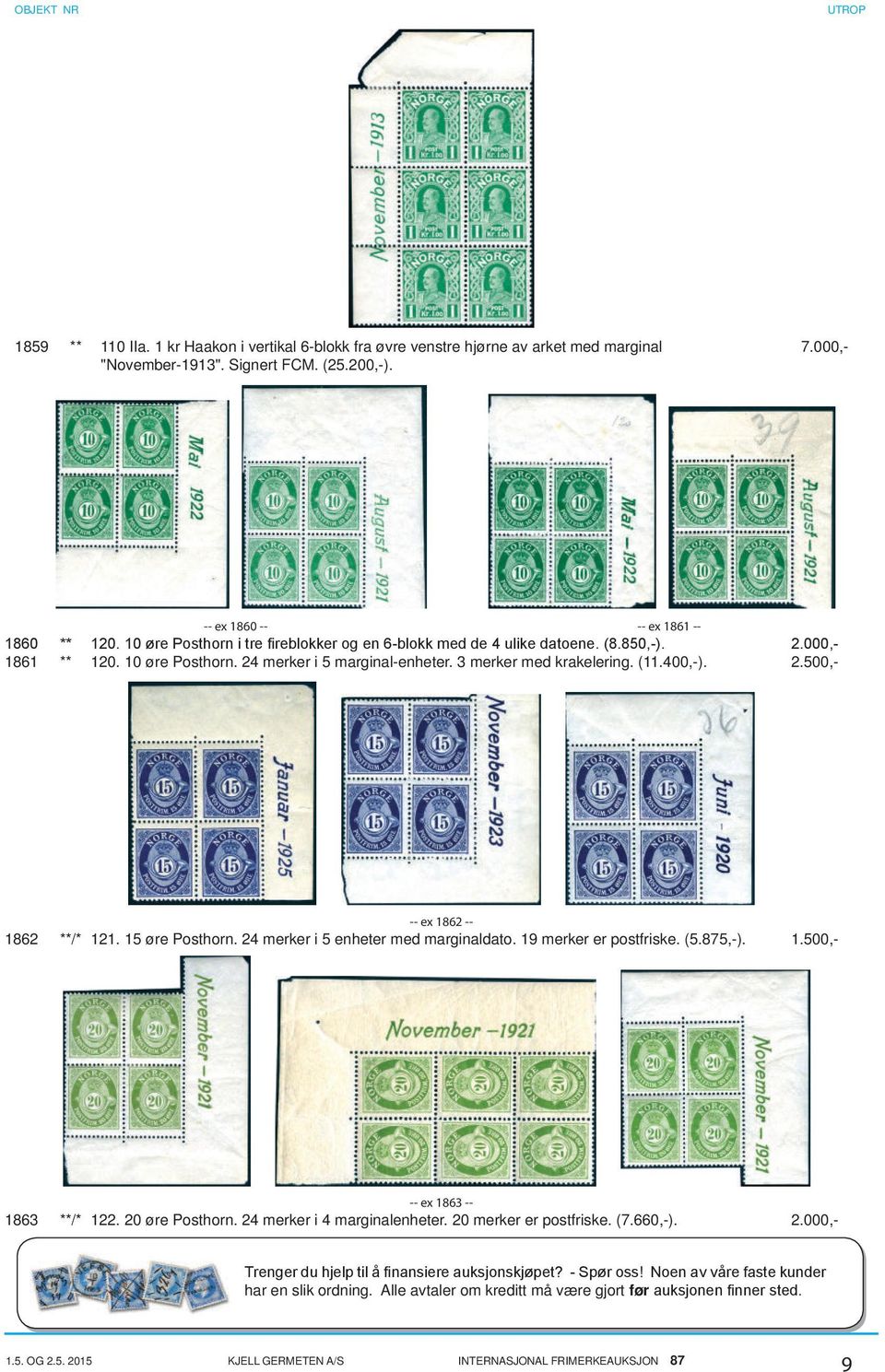 15 øre Posthorn. 24 merker i 5 enheter med marginaldato. 19 merker er postfriske. (5.875,-). 1.500,- -- ex 1863 -- 1863 **/* 122. 20 øre Posthorn. 24 merker i 4 marginalenheter.