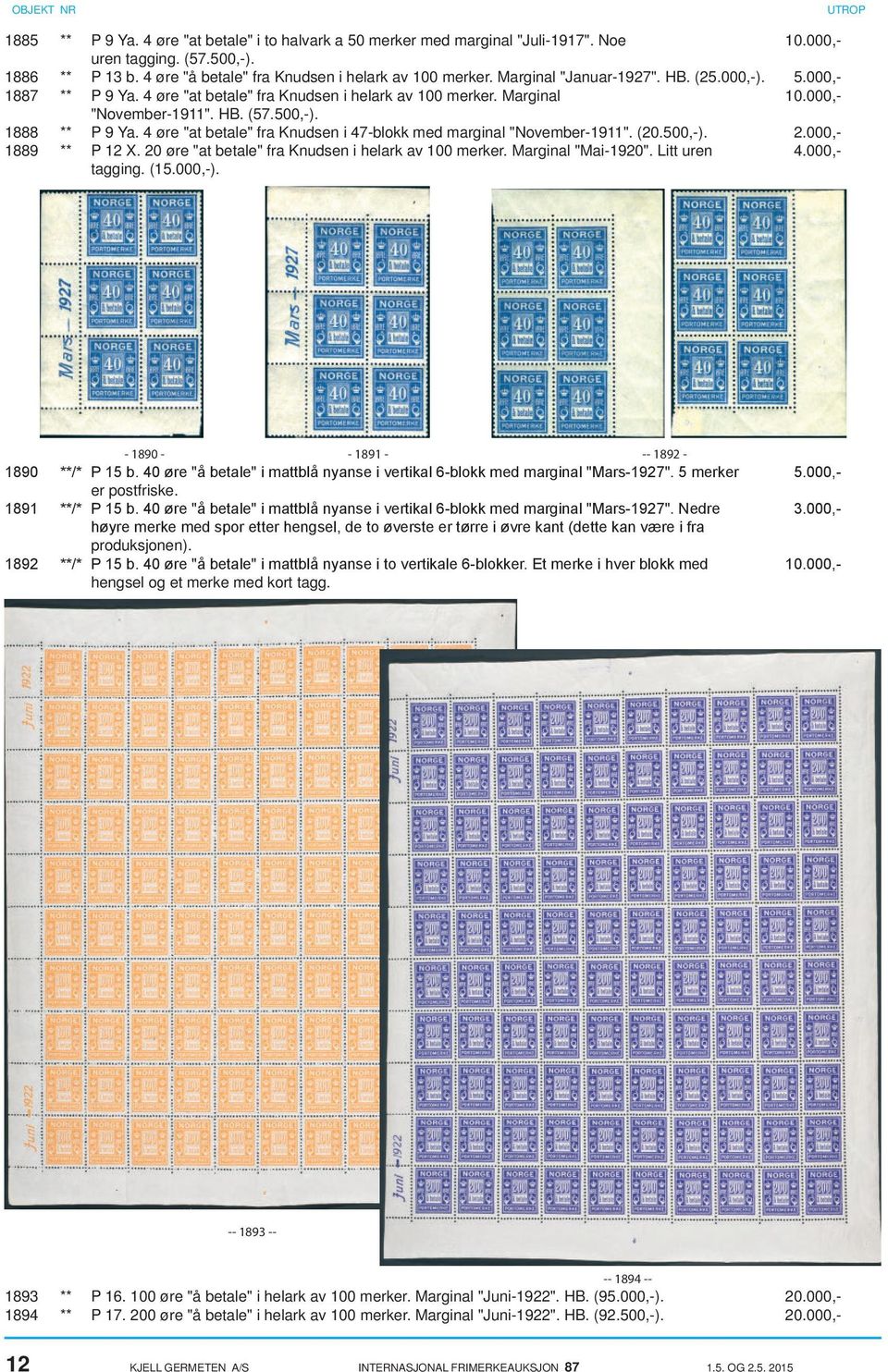 4 øre "at betale" fra Knudsen i 47-blokk med marginal "November-1911". (20.500,-). 2.000,- 1889 ** P 12 X. 20 øre "at betale" fra Knudsen i helark av 100 merker. Marginal "Mai-1920". Litt uren 4.