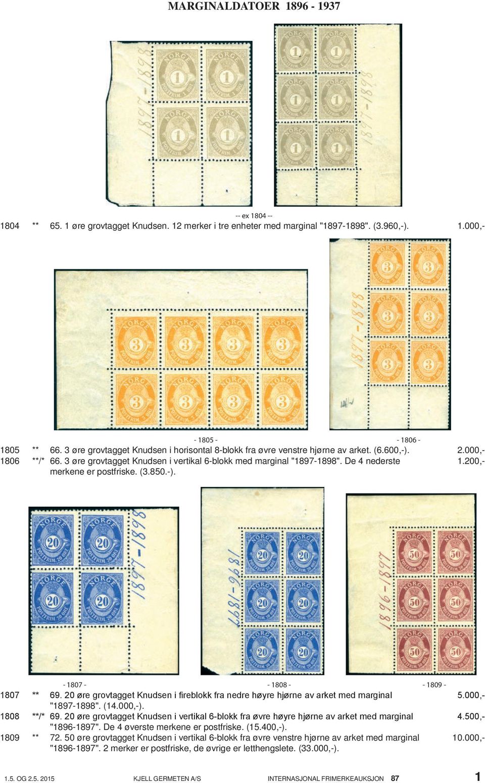 200,- merkene er postfriske. (3.850.-). - 1807 - - 1808 - - 1809-1807 ** 69. 20 øre grovtagget Knudsen i fireblokk fra nedre høyre hjørne av arket med marginal 5.000,- "1897-1898". (14.000,-).