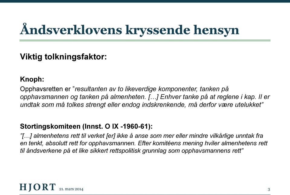 II er undtak som må tolkes strengt eller endog indskrenkende, må derfor være utelukket Stortingskomiteen (Innst.