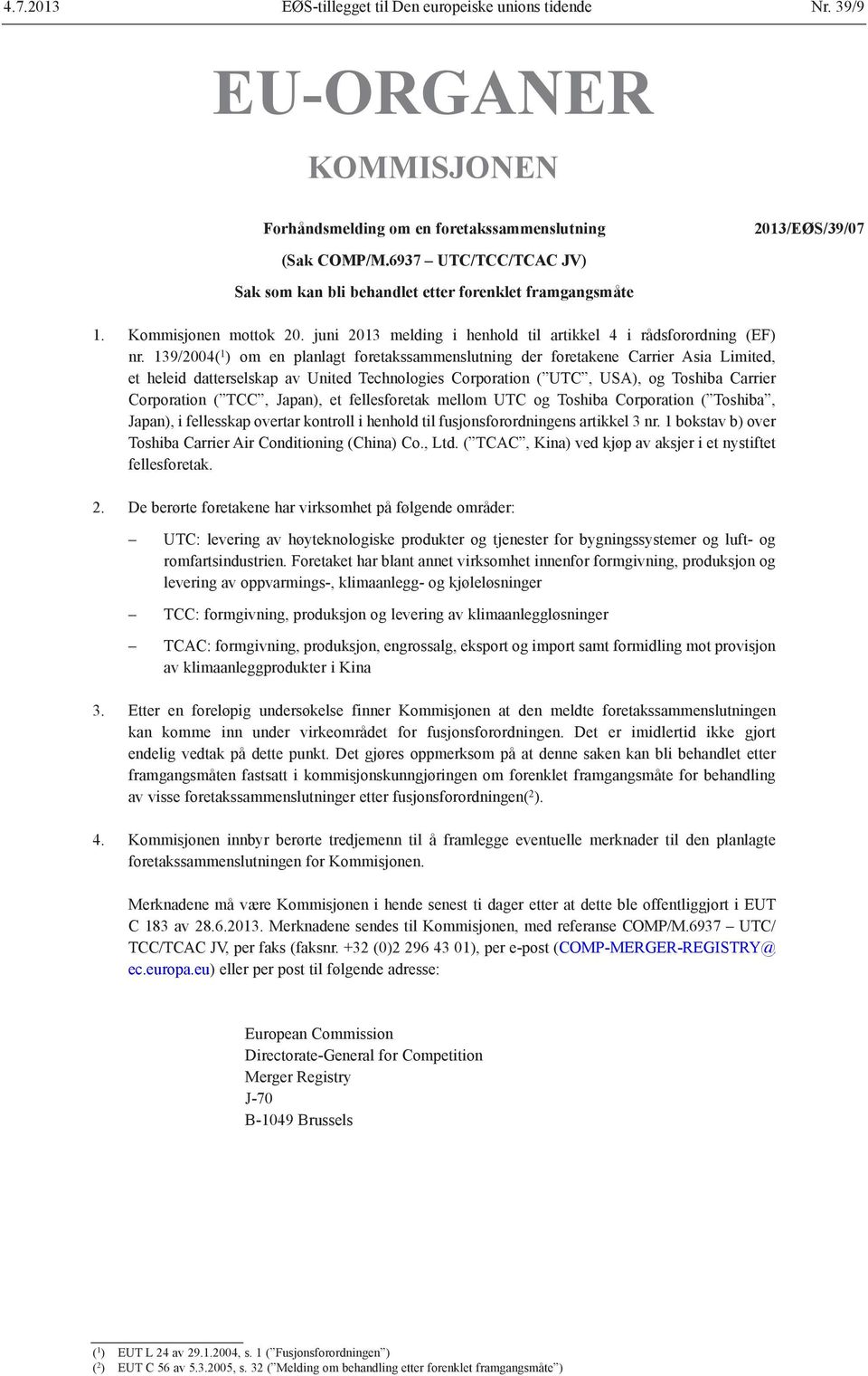 139/2004( 1 ) om en planlagt foretakssammenslutning der foretakene Carrier Asia Limited, et heleid datterselskap av United Technologies Corporation ( UTC, USA), og Toshiba Carrier Corporation ( TCC,