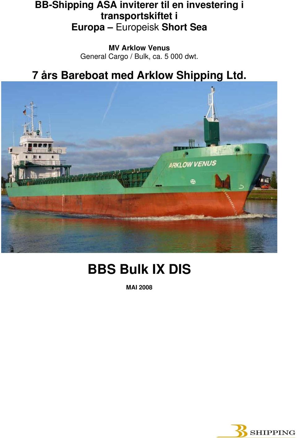 Arklow Venus General Cargo / Bulk, ca. 5 000 dwt.