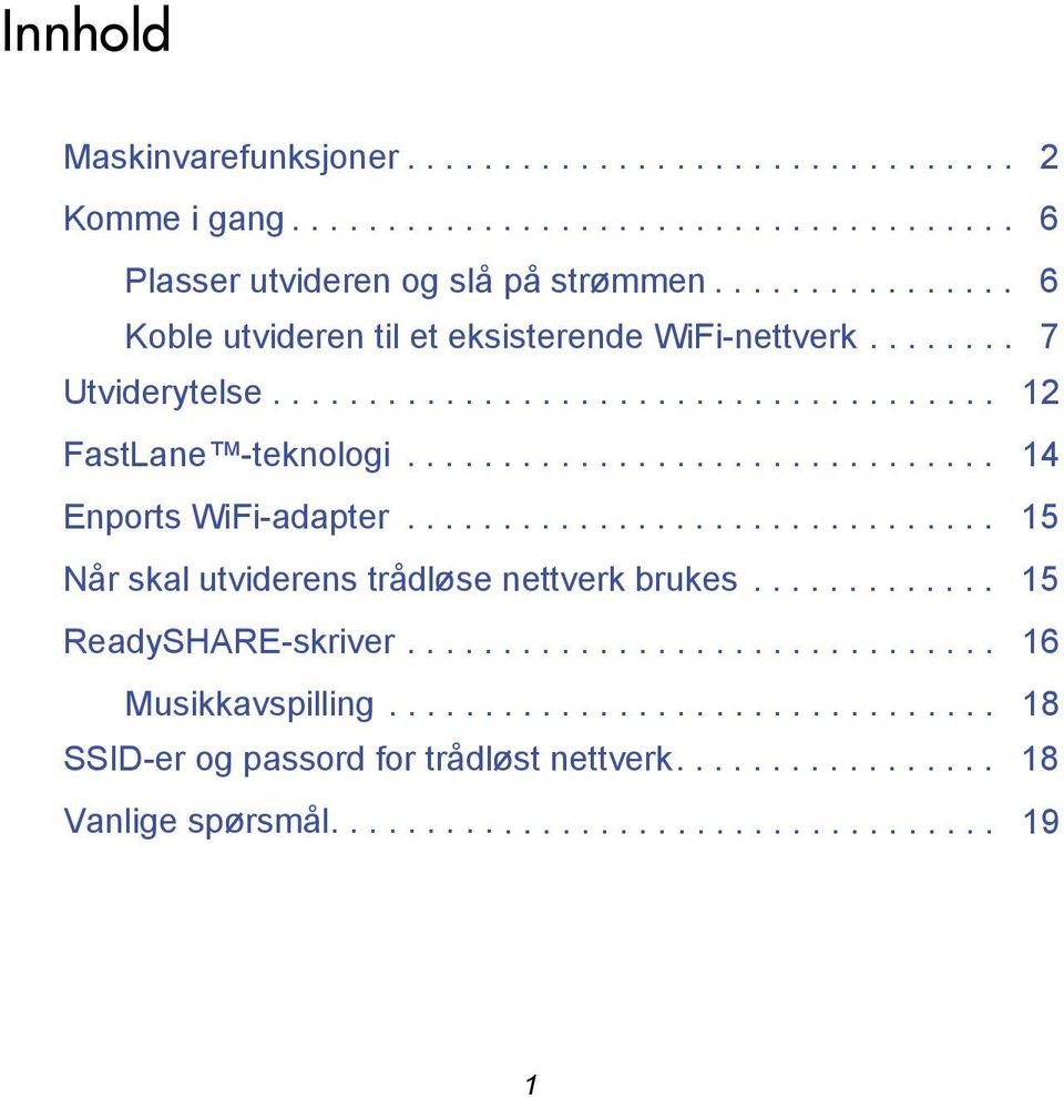 .............................. 14 Enports WiFi-adapter............................... 15 Når skal utviderens trådløse nettverk brukes............. 15 ReadySHARE-skriver.