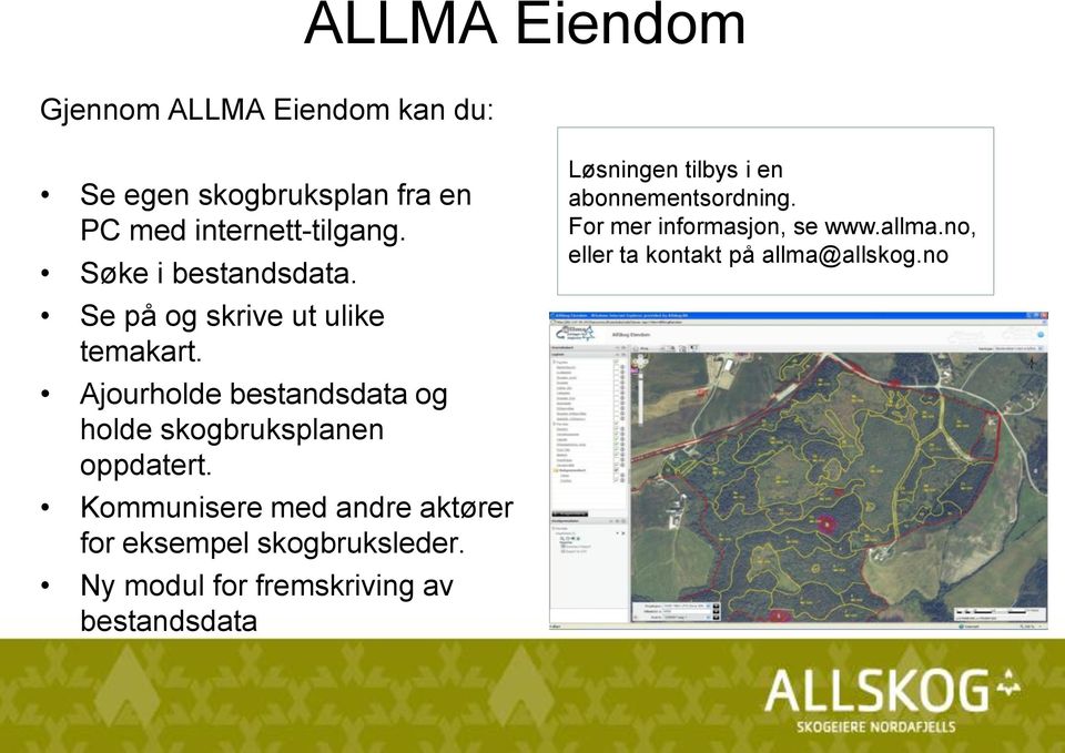 Ajourholde bestandsdata og holde skogbruksplanen oppdatert.