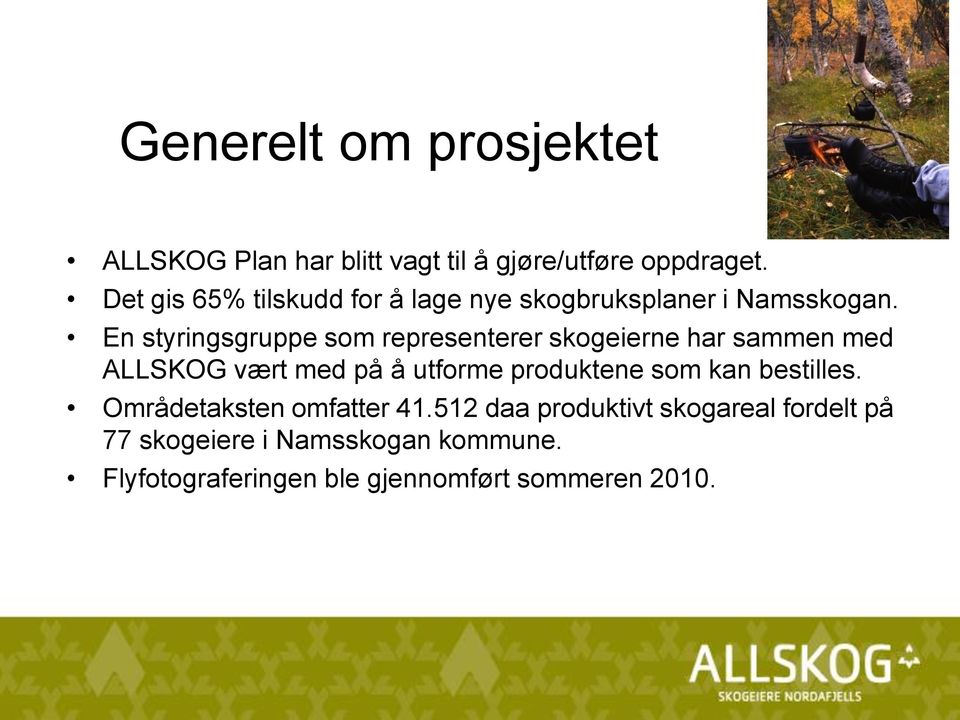 En styringsgruppe som representerer skogeierne har sammen med ALLSKOG vært med på å utforme produktene