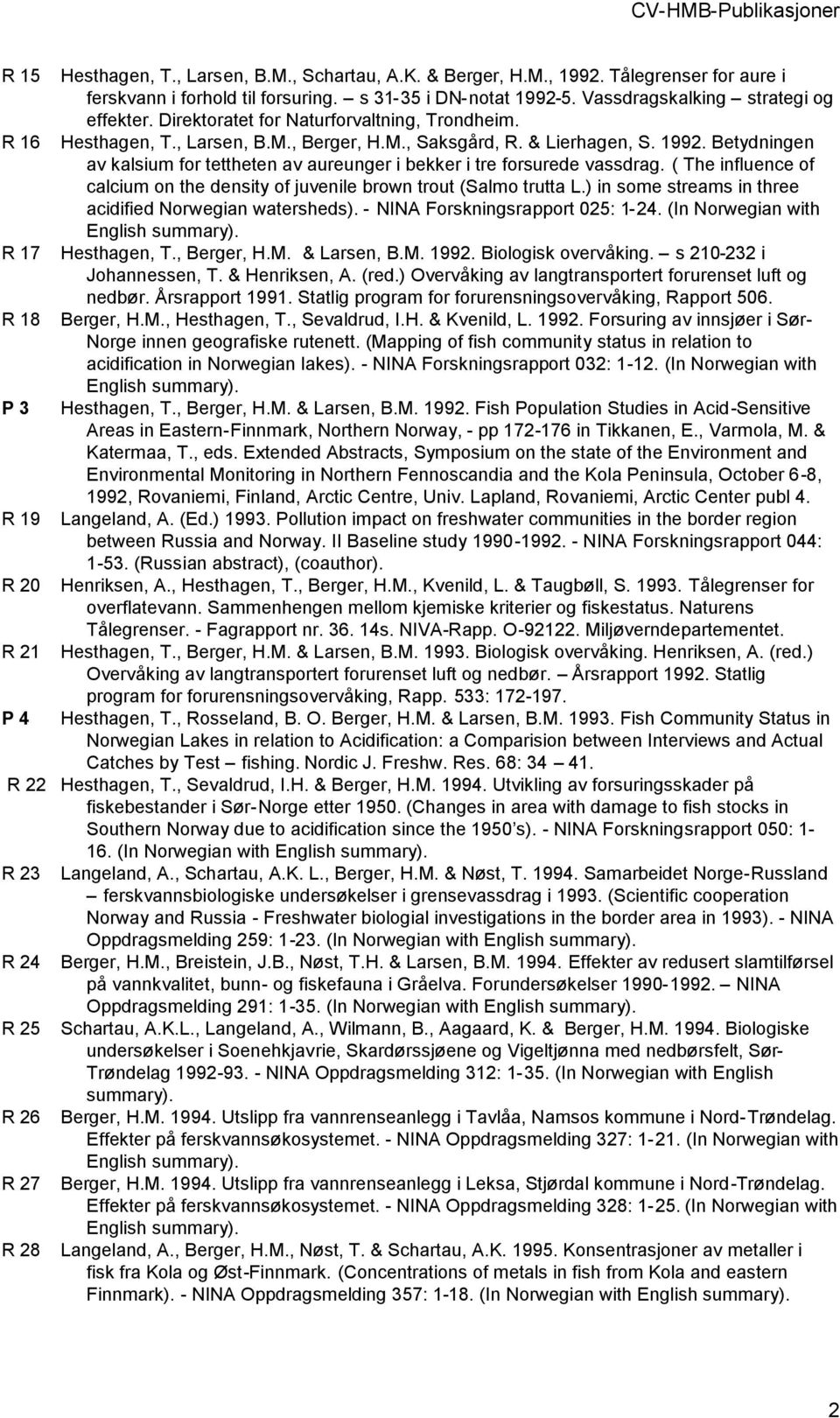 Betydningen av kalsium for tettheten av aureunger i bekker i tre forsurede vassdrag. ( The influence of calcium on the density of juvenile brown trout (Salmo trutta L.