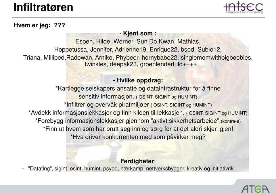 singlemomwithbigboobies, twinkles, deepak23, groenlenderfuld++++ - Hvilke oppdrag: *Kartlegge selskapers ansatte og datainfrastruktur for å finne sensitiv informasjon.